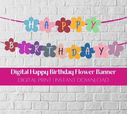 Printable Happy Birthday Banner, Digital Flower Banner Instant download, DIY Ready For Printing, Reusable Kids Birthday Banner Printable